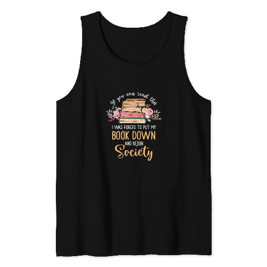 forcesd to put my Book Down and Rejoin Society Tank Tops