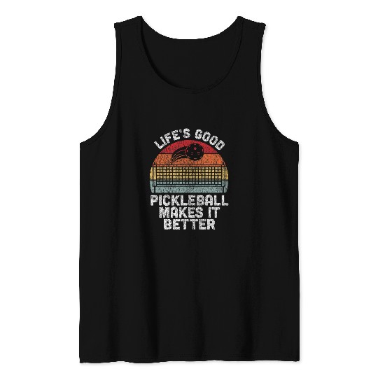Funny Pickleball Lifes Good Pickleball Makes it Better Tee Tank Tops