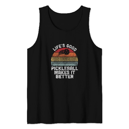 Funny Pickleball Lifes Good Pickleball Makes it Better Tee Tank Tops