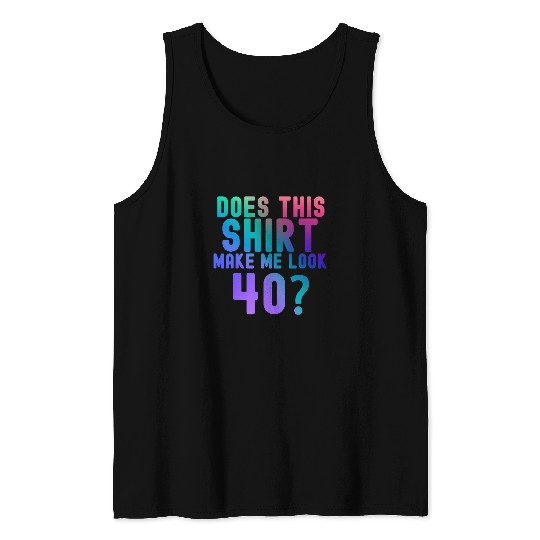 Does This Make Me Look 40 40th Birthday 1983 Tank Tops
