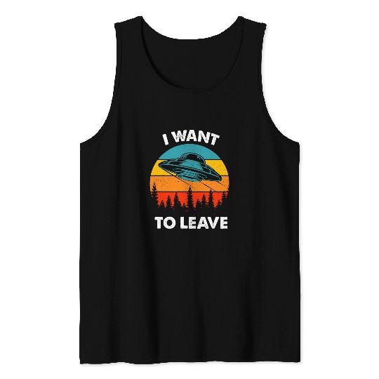 Aliens Funny Alien I want to leave Retro vintages Style 30 Tank Tops