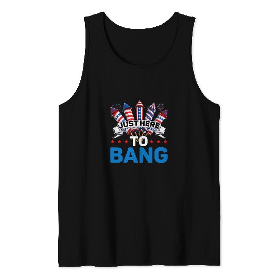 Just Here To Bang 4th of July Funny Firework Fourth July Tank Tops