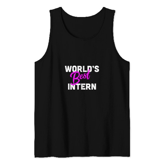 Worlds bests Intern Internship Appreciation Tank Tops