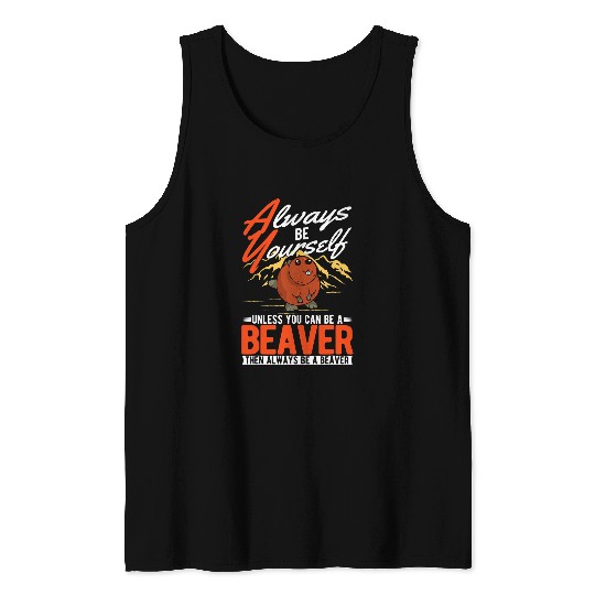Always be yourself Unless you can be a Beavers 32 Tank Tops