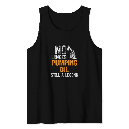 Retired Oil Rig Worker Retirement Oilfield Drilling Industry 4 Tank Tops