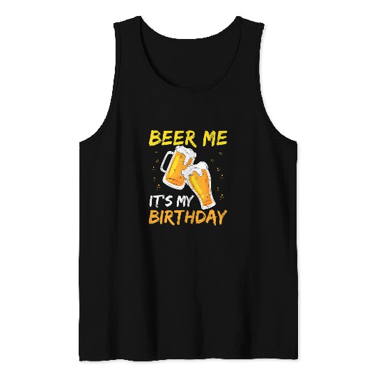 Beer Me Its My Birthday Funny Drinking Beers Team Birthday60 Tank Tops