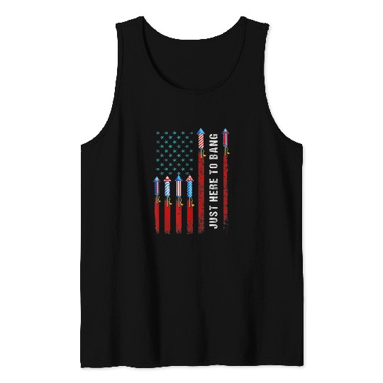Just Here To Bang American Flag Fireworks Funny 4th Of July Tank Tops