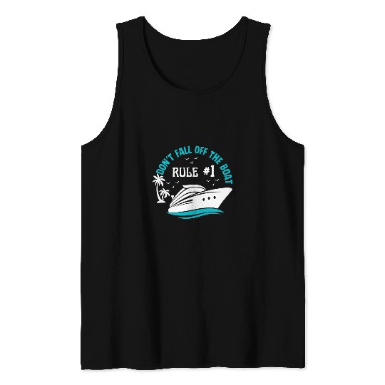Funny Rule 1 Dont Fall Off The Boat Cruise Ship Vacation Tank Tops