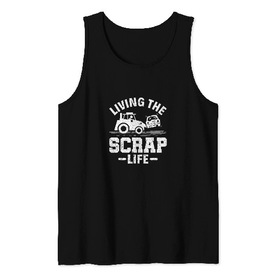 Living the Scrap Life Scrapyard Junkyard Scrapper Tank Tops