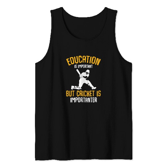 Cricket Fan Player Education Is Important Cricket Is Importanter 3 Tank Tops