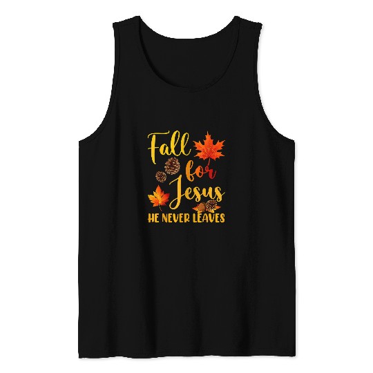 Christian Fall For Jesus He Never Leaves Autumn Christian Prayers 45 Christ Tank Tops