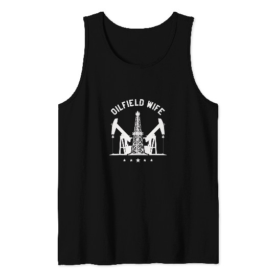 Oilfield Wife Oil Rig Worker Well Driller Drilling Drillers 3 Tank Tops