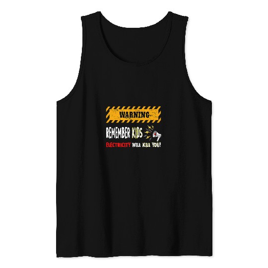Electrical Remember Kids Electricity Will Kill You Funny Electricity Electrician Tank Tops
