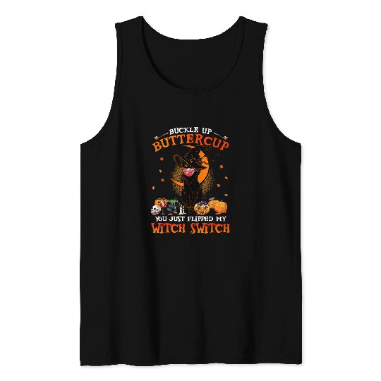 Buckle Up Buttercup You Just Flipped Witch Switch Halloween53 Tank Tops