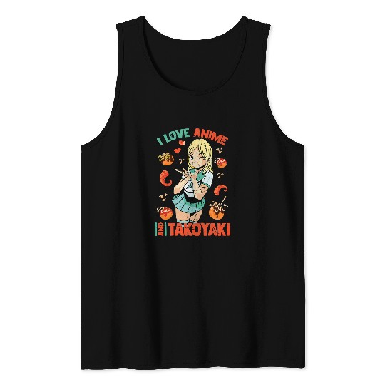 I Love Anime And Takoyaki Cute Kawaii Manga Otaku Girl Tank Tops