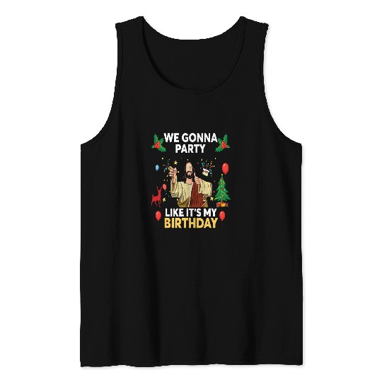 Christian Funny Christian We Gonna Party Like Its My Birthday X mas Tank Tops