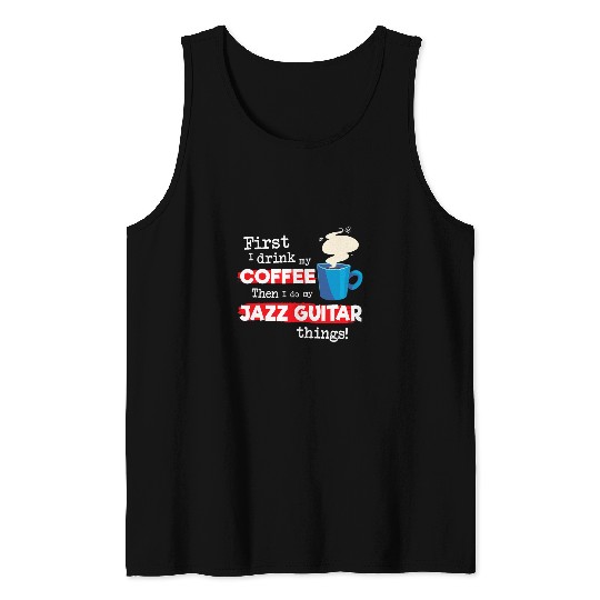Guitarist Funny Jazz Guitarist Saying But First Coffee Phrase Guitar Tank Tops