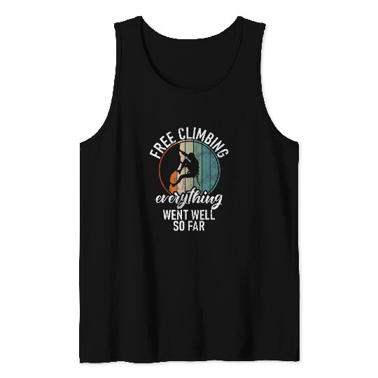 Climbing Climber frees Climbing Mountaineering and Bouldering Funny Freeclimbing 64 Climb Tank Tops