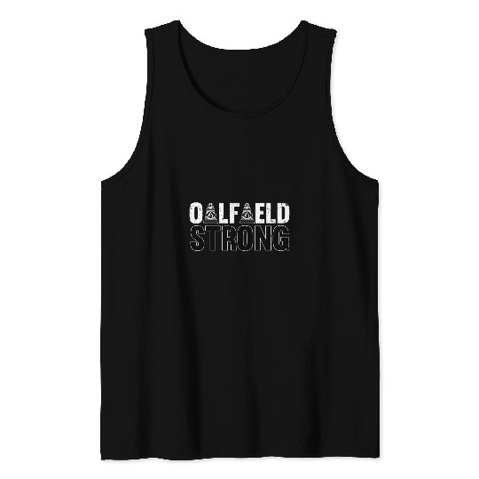 Oilfield Strong Oilfield Worker Union Worker Oil Rig Tank Tops