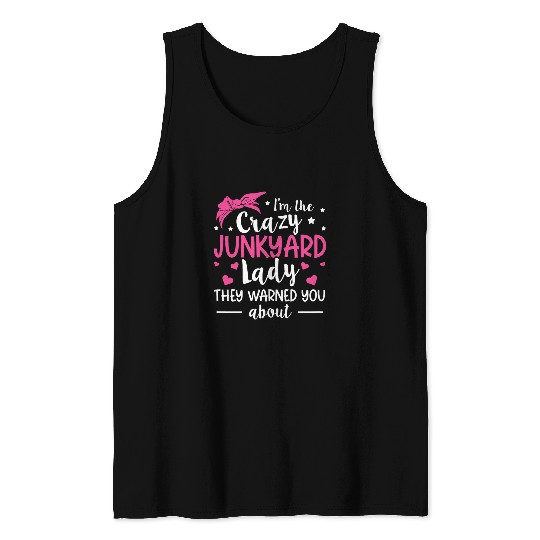 Junkyard Worker Quote for a Junkyard Lady Tank Tops