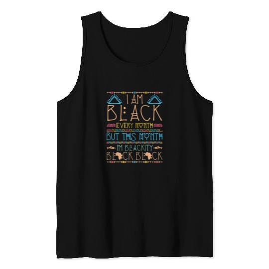 I Am Black Every Month But This Month Im Blackity Black 8 Tank Tops