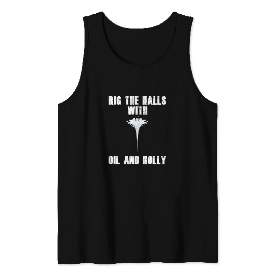 Oil Field Worker Roughneck Rig Drilling Oilfield Christmas 1 Tank Tops
