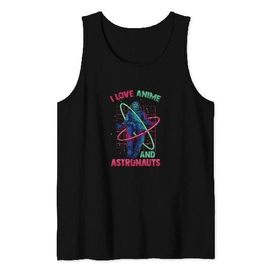 Astronauts I Love Anime And Astronauts Cute Kawaii Manga Otaku Tank Tops