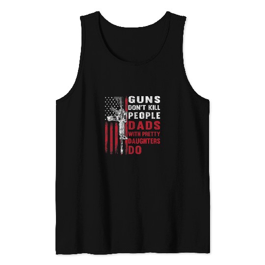 Mens Guns Dont Kill People Dads With Pretty Daughters Humor Dad Tank Tops