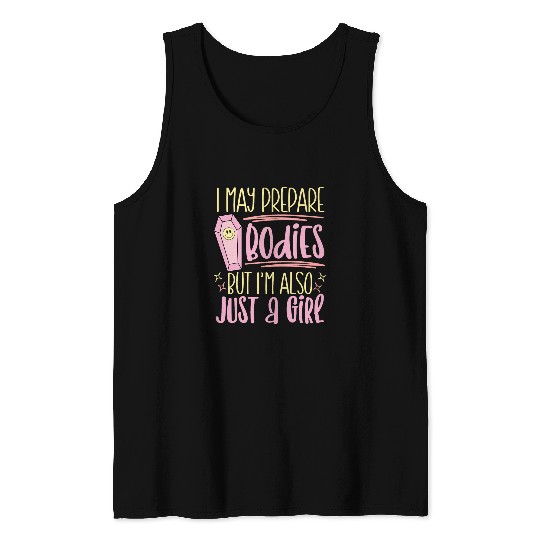 I may prepare bodies funny funeral service worker embalming Tank Tops