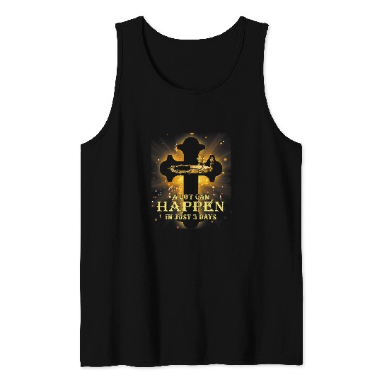 Christian A Lot Can Happen In Just 3 Days Happy Easter Christian Faith Tank Tops