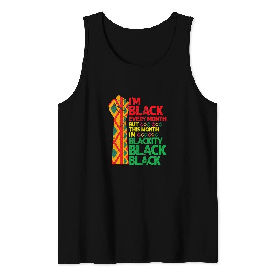 Blackity Black Every Month Black History BHM African Tank Tops