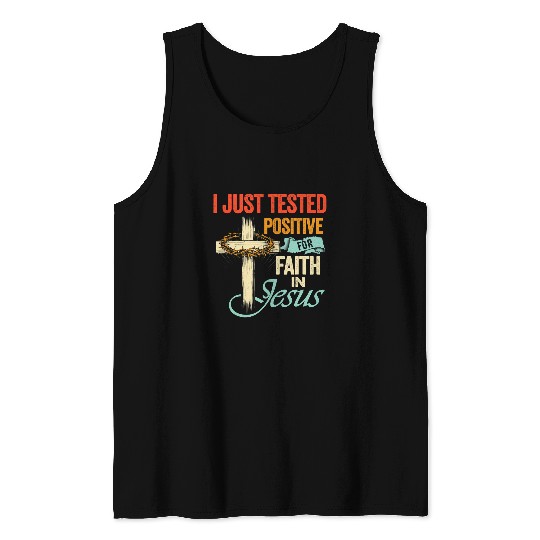 Christian I Just Tested Positive For Faith in Jesus318 Christ Tank Tops