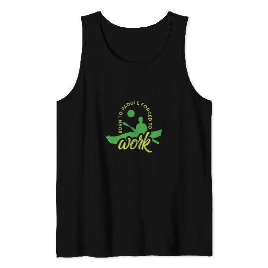 Funny Rowing Canoe Kajak Born To Paddle forcesd To Work Club Tank Tops