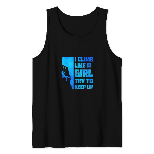 Climbing Climber I Climb Like A Girl Try To Keep Up Bouldering Climbing Rock 23 Climb Tank Tops