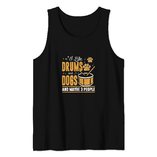 Drums Drummer Funny Dog Apparel I Like Drums And Dogs And Maybe 3 People Drums Tank Tops