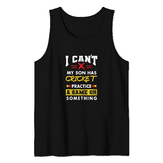 Cricket Fan Son Has Cricket Practice Funny Parents Humor Mom Dad Tank Tops