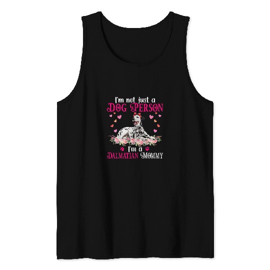 Dalmatian Im Not Just A Dog Person Im A Dalmatian Mommy Mothers Day Dalmatians Dog Tank Tops