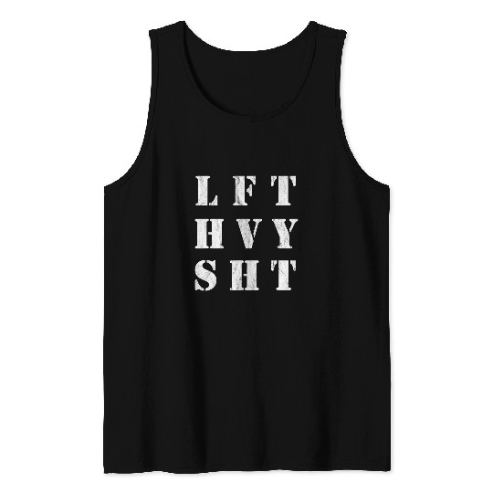 LFT HVY SHT Lift Heavy Shit Tank Tops