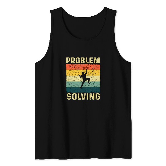 Climbing Climber Problem Solving Climber Gift Rock Climbing Bouldering Pun Climb Tank Tops