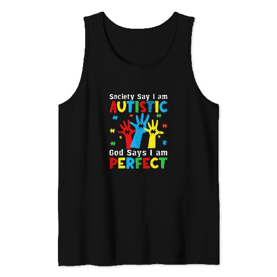 Autism Hands Society Say Im Autistic God Says Im Perfect Neurodiverse Tank Tops