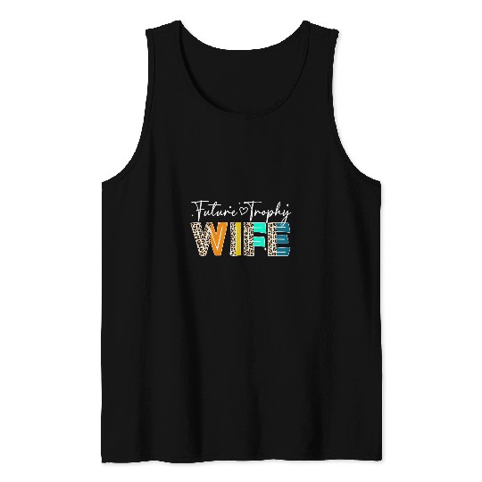 Future Trophy Wife To Be Funny vintages Wedding Anniversary Tank Tops