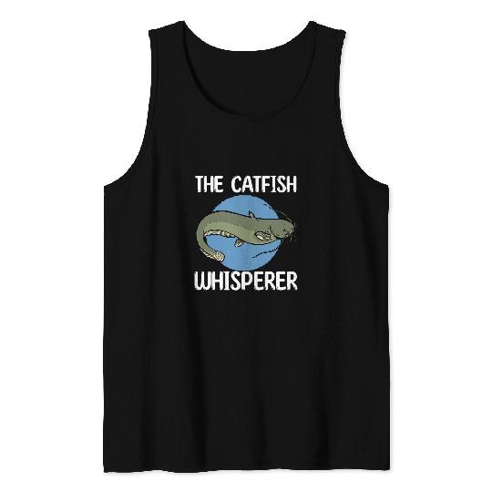 Fishing Funny Catfish Whisperer Fishing Love CatFishing Fisher Tank Tops