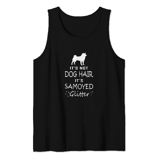 Dog Samoyed Its Not Dog Hair Its Samoyed Glitter Tank Tops