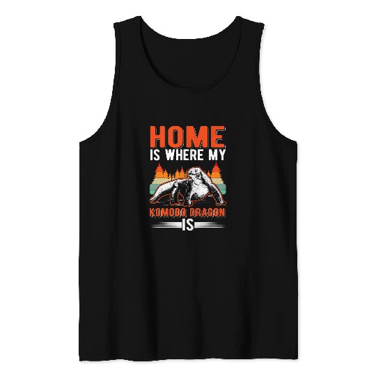 Dragons homes is where my Komodo Dragon is Tank Tops