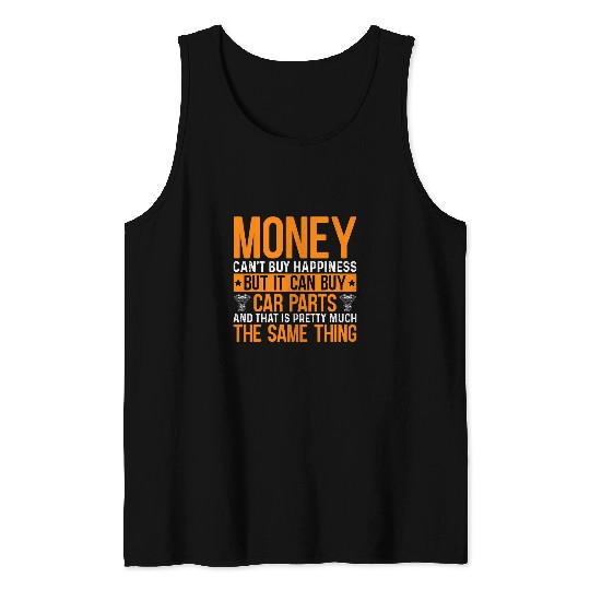 Money cant Buy Happiness But it Can Buy Car Parts Mechanic Tank Tops