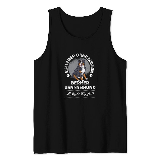 A Life without my Bernese Mountain Dog Tank Tops