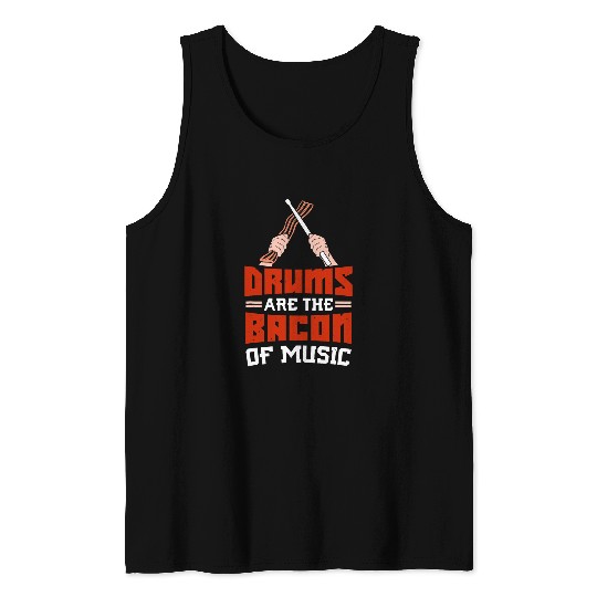 Drums Drummer Are The Bacon Of Music Funny Marching Band Gift Drums Tank Tops