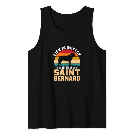 Dog Saint Bernard Cute funny dog gifts Life is better with a Saint Bernard Tank Tops