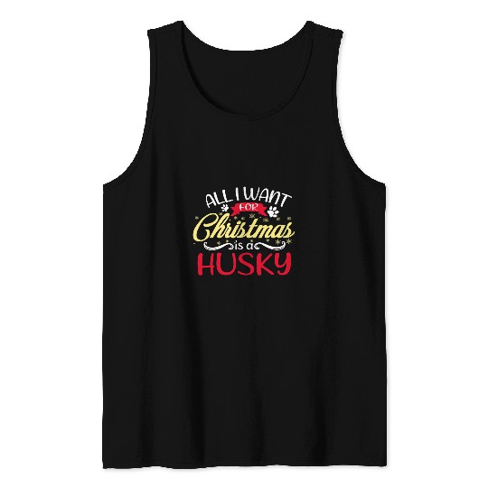 Dog Husky lover for women all i want for christmas is a husky Tank Tops