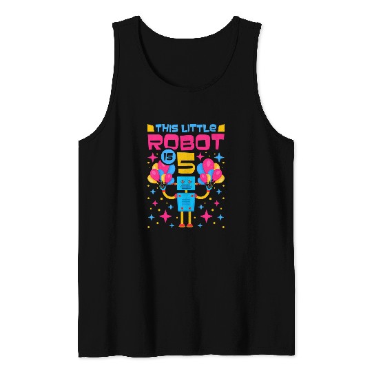 Kids 5th Birthday Robotics This Little Robot Is 5 Years Old Tank Tops